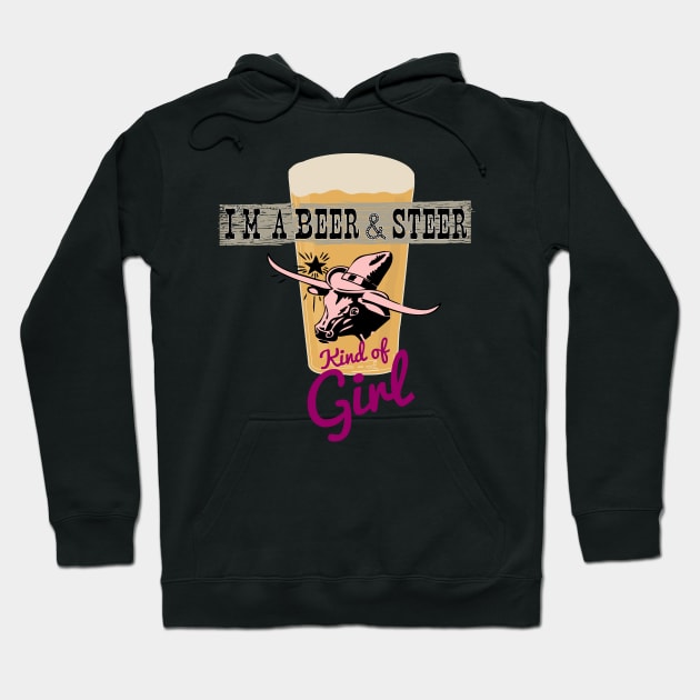 I’m a Beer and Steer Kind of Girl Hoodie by HighBrowDesigns